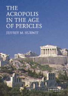 Hurwit |  The Acropolis in the Age of Pericles Hardback [With CDROM] | Buch |  Sack Fachmedien
