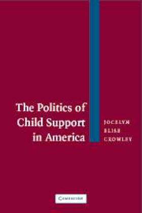 Crowley |  The Politics of Child Support in America | Buch |  Sack Fachmedien