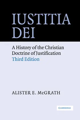 McGrath |  Iustitia Dei: A History of the Christian Doctrine of Justification | Buch |  Sack Fachmedien