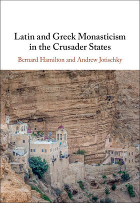 Hamilton / Jotischky |  Latin and Greek Monasticism in the Crusader States | Buch |  Sack Fachmedien
