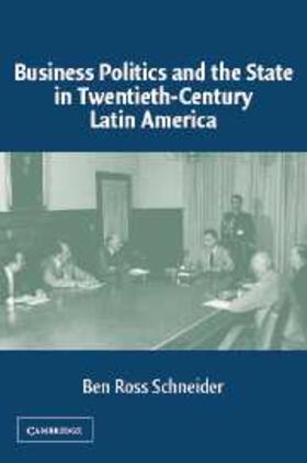 Schneider |  Business Politics and the State in Twentieth-Century Latin America | Buch |  Sack Fachmedien