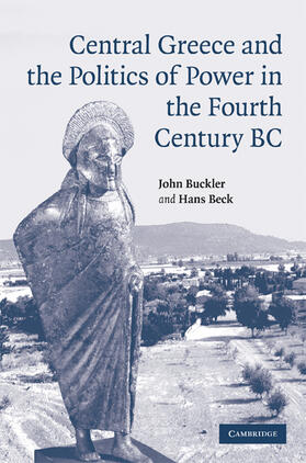 Buckler / Beck |  Central Greece and the Politics of Power in the Fourth Century BC | Buch |  Sack Fachmedien