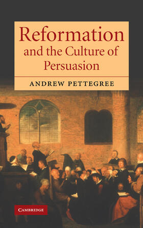 Pettegree |  Reformation and the Culture of Persuasion | Buch |  Sack Fachmedien