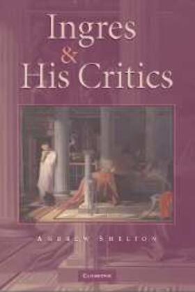 Shelton |  Ingres and his Critics | Buch |  Sack Fachmedien