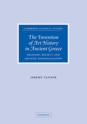 Tanner / Easterling / Hopkins |  The Invention of Art History in Ancient Greece | Buch |  Sack Fachmedien