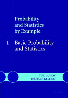 Suhov / Kelbert |  Probability and Statistics by Example: Volume 1, Basic Probability and Statistics | Buch |  Sack Fachmedien