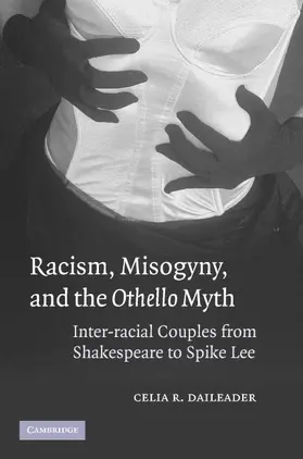 Daileader |  Racism, Misogyny and the Othello Myth | Buch |  Sack Fachmedien