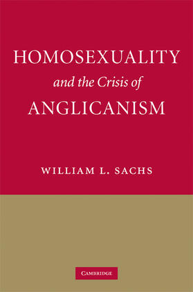 Sachs |  Homosexuality and the Crisis of Anglicanism | Buch |  Sack Fachmedien