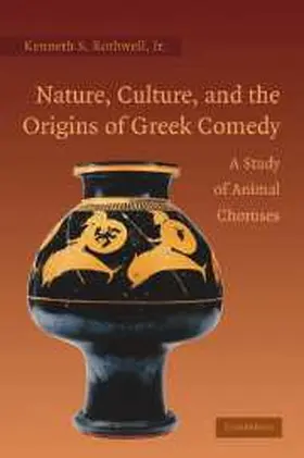 Rothwell, Jr |  Nature, Culture, and the Origins of Greek Comedy | Buch |  Sack Fachmedien