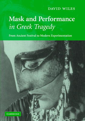 Wiles |  Mask and Performance in Greek Tragedy | Buch |  Sack Fachmedien