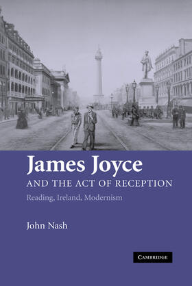Nash |  James Joyce and the Act of Reception | Buch |  Sack Fachmedien