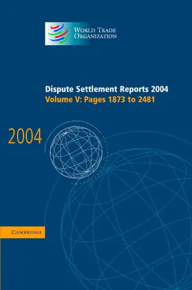 World Trade Organization |  Dispute Settlement Reports 2004 | Buch |  Sack Fachmedien