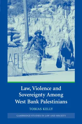 Kelly |  Law, Violence and Sovereignty Amoung West Bank Palestinians | Buch |  Sack Fachmedien