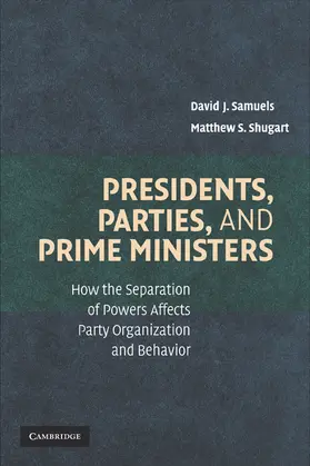 Samuels / Shugart |  Presidents, Parties, and Prime Ministers | Buch |  Sack Fachmedien