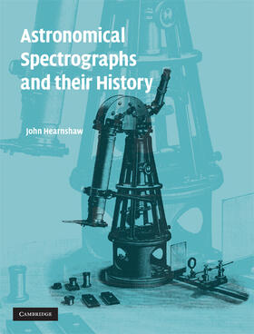 Hearnshaw |  Astronomical Spectrographs and Their History | Buch |  Sack Fachmedien