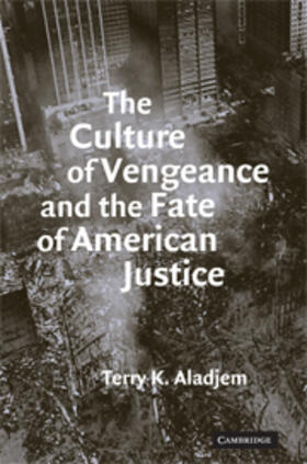 Aladjem |  The Culture of Vengeance and the Fate of American Justice | Buch |  Sack Fachmedien