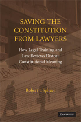 Spitzer |  Saving the Constitution from Lawyers | Buch |  Sack Fachmedien