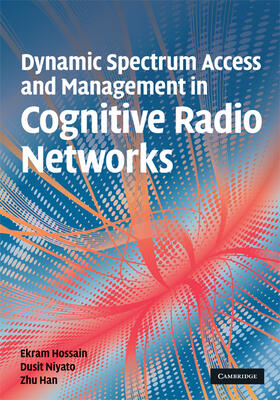 Hossain / Niyato / Han |  Dynamic Spectrum Access and Management in Cognitive Radio Networks | Buch |  Sack Fachmedien