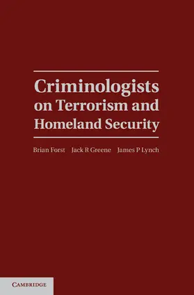 Forst / Greene / Lynch |  Criminologists on Terrorism and Homeland Security | Buch |  Sack Fachmedien