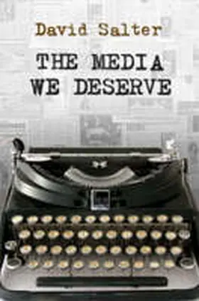 Salter |  The Media We Deserve | Buch |  Sack Fachmedien