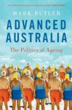 Butler |  Advanced Australia: The Politics of Ageing | Buch |  Sack Fachmedien