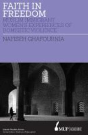 Ghafournia |  ISS 27 Faith in Freedom: Muslim Immigrant Women Experiences of Domestic Violence | Buch |  Sack Fachmedien