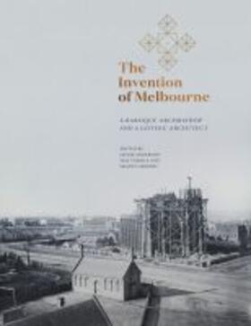 Anderson / Vodola / Carmody |  The Invention of Melbourne: A Baroque Archbishop and a Gothic Architect | Buch |  Sack Fachmedien