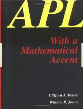 Reiter / Jones |  APL with a Mathematical Accent | Buch |  Sack Fachmedien