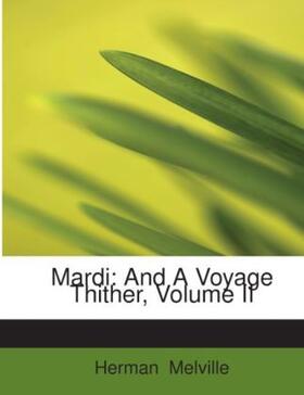 Melville |  Mardi: and A Voyage Thither, Volume II | Buch |  Sack Fachmedien