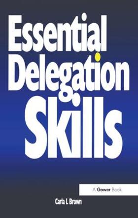 Brown |  Essential Delegation Skills | Buch |  Sack Fachmedien