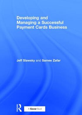 Slawsky / Zafar |  Developing and Managing a Successful Payment Cards Business | Buch |  Sack Fachmedien