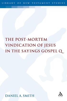 Smith | The Post-Mortem Vindication of Jesus in the Sayings Gospel Q | Buch | 978-0-567-04474-7 | sack.de