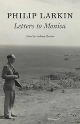 Larkin / Thwaite |  Philip Larkin: Letters to Monica | eBook | Sack Fachmedien