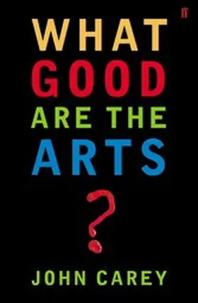 Carey |  What Good are the Arts? | eBook | Sack Fachmedien