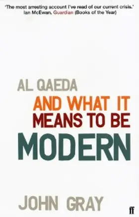 Gray |  Al Qaeda and What It Means to be Modern | eBook | Sack Fachmedien