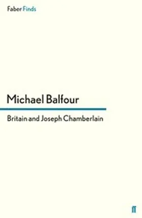 Balfour |  Britain and Joseph Chamberlain | eBook | Sack Fachmedien