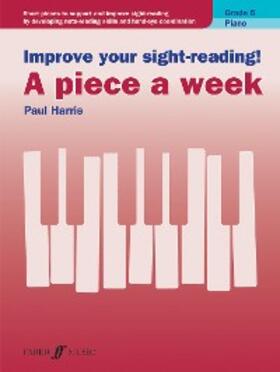 Harris |  Improve your sight-reading! A piece a week Piano Grade 5 | eBook | Sack Fachmedien