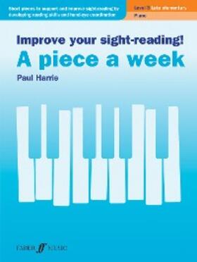 Harris |  Improve your sight-reading! A piece a week Piano Level 3 | eBook | Sack Fachmedien
