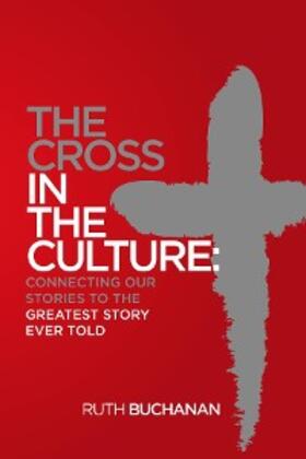 Buchanan |  The Cross in the Culture | eBook | Sack Fachmedien