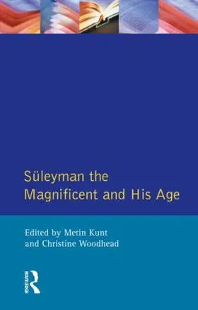 Kunt / Woodhead |  Suleyman the Magnificent and His Age | Buch |  Sack Fachmedien