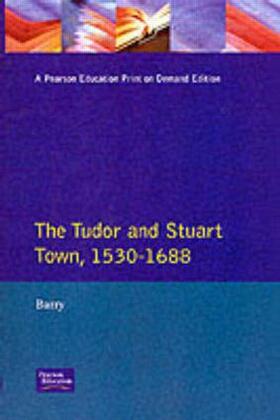 Barry |  The Tudor and Stuart Town 1530 - 1688 | Buch |  Sack Fachmedien