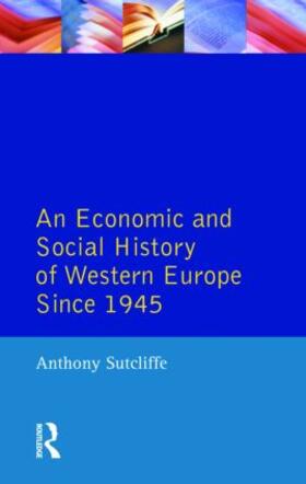 Sutcliffe |  An Economic and Social History of Western Europe since 1945 | Buch |  Sack Fachmedien