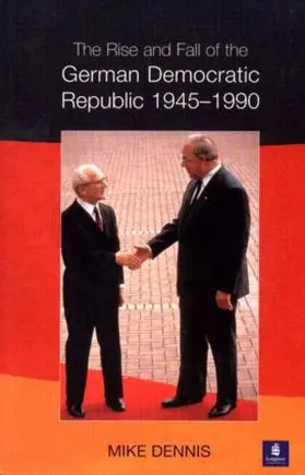 Dennis |  The Rise and Fall of the German Democratic Republic 1945-1990 | Buch |  Sack Fachmedien