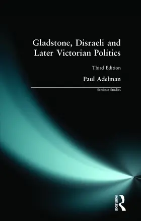 Adelman |  Gladstone, Disraeli and Later Victorian Politics | Buch |  Sack Fachmedien