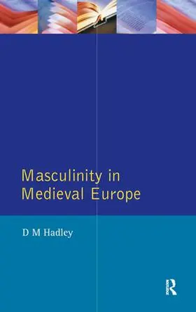 Hadley |  Masculinity in Medieval Europe | Buch |  Sack Fachmedien