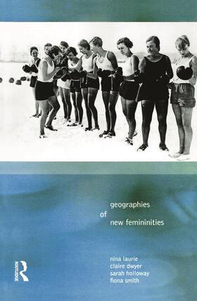 Laurie / Smith / Dywer |  Geographies of New Femininities | Buch |  Sack Fachmedien