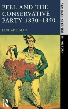 Adelman |  Peel and the Conservative Party 1830-1850 | Buch |  Sack Fachmedien