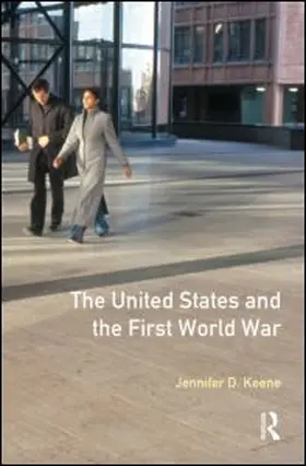 Keene |  The United States and the First World War | Buch |  Sack Fachmedien