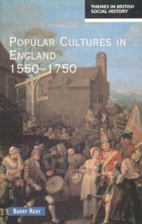 Reay |  Popular Cultures in England 1550-1750 | Buch |  Sack Fachmedien