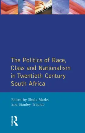 Mark / Trapido / Marks |  The Politics of Race, Class and Nationalism in Twentieth Century South Africa | Buch |  Sack Fachmedien